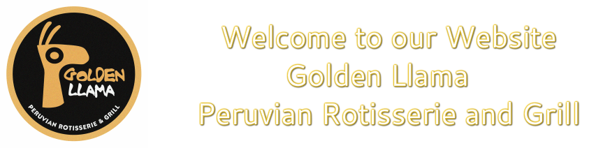 Welcome to our web site Golden Llama Peruvian restaurant and Grill